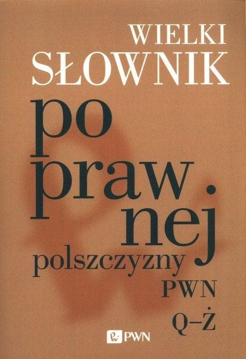 Wielki słownik poprawnej polszczyzny PWN praca zbiorowa