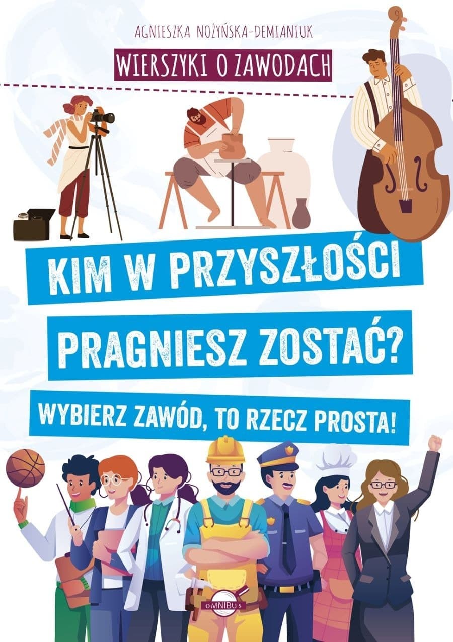 Wierszyki o zawodach. Kim w przyszłości pragniesz zostać