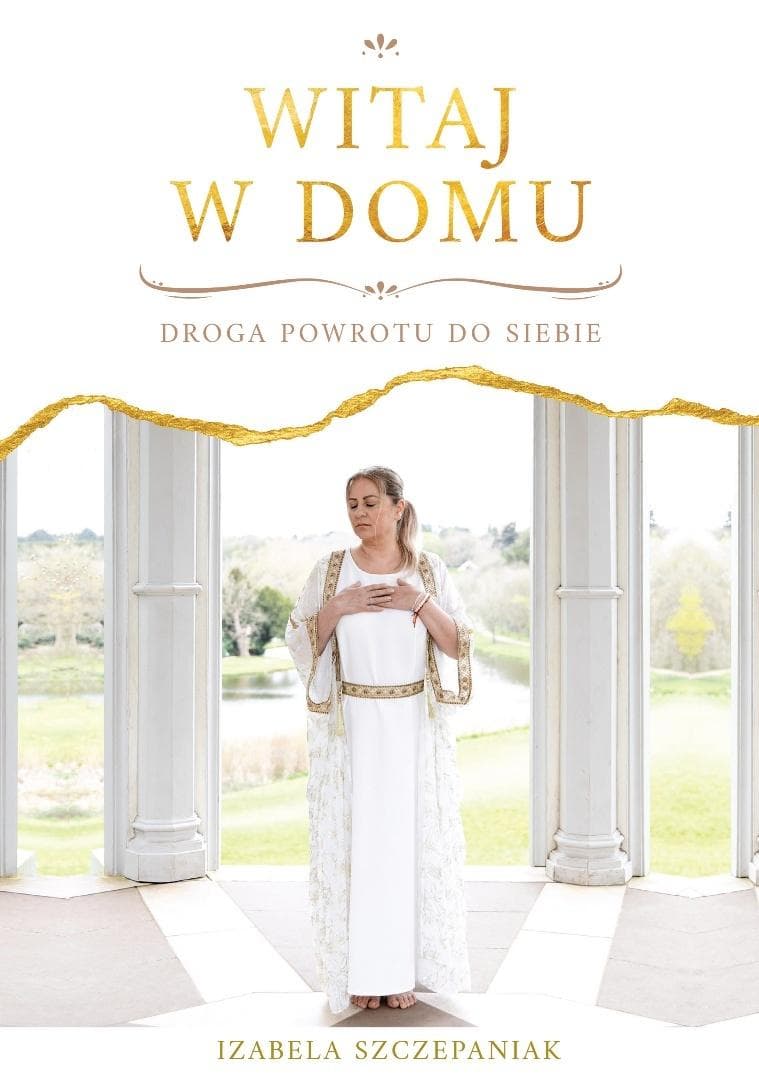 Witaj w domu. Droga powrotna do siebie - Izabela Szczepaniak