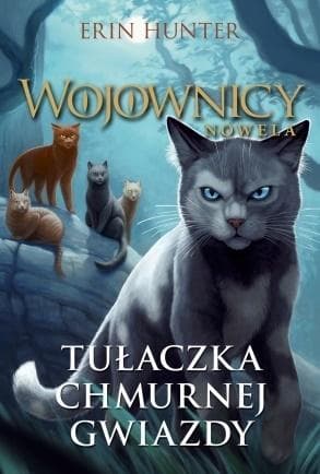 Wojownicy Nowela Tom 3 Tułaczka chmurnej gwiazdy Erin Hunter