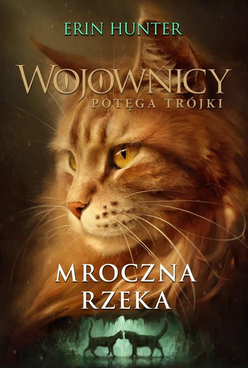 Wojownicy Potęga Trójki Tom 2 Mroczna rzeka Erin Hunter 2023