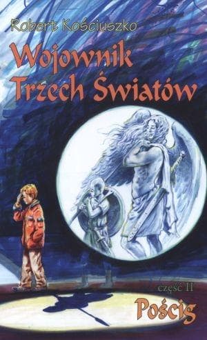 Wojownik Trzech Swiatow Czesc II Poscig - Robert Kosciuszko