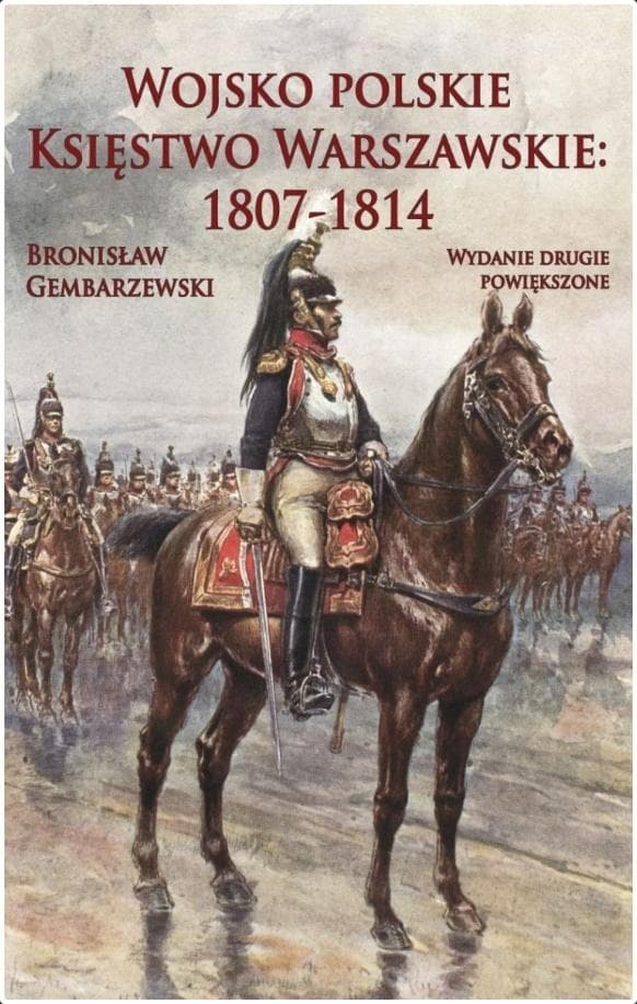 Wojsko Polskie Księstwo Warszawskie 1807-1814 Bronisław Gembarzewski