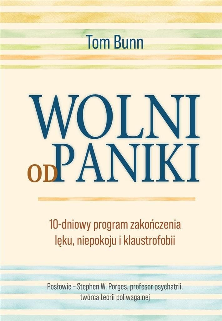 Wolni od paniki - Poradnik radzenia sobie ze stresem i lękiem