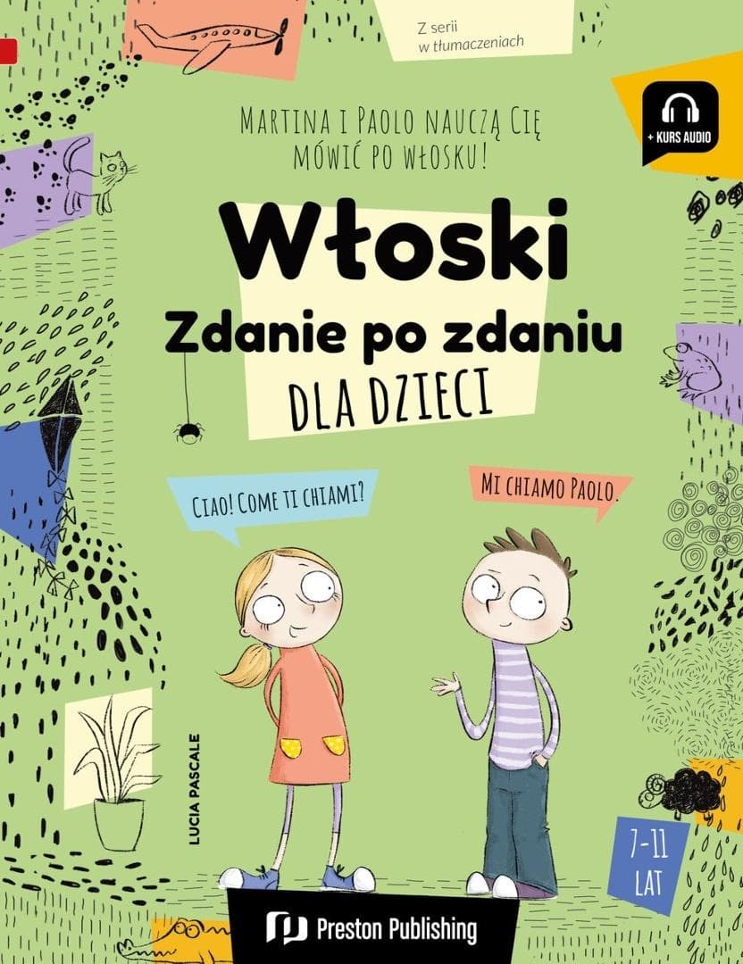 Włoski dla dzieci. Zdanie po zdaniu - kurs języka włoskiego dla dzieci 7-11 lat 152 strony