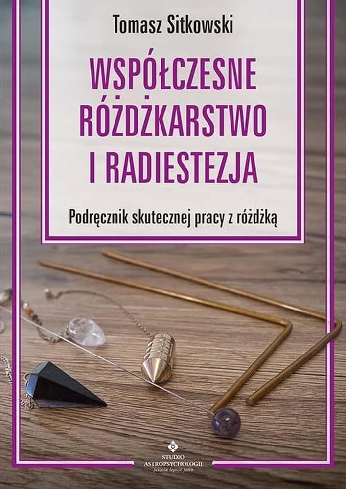 Współczesne różdżkarstwo i radiestezja. Podręcznik