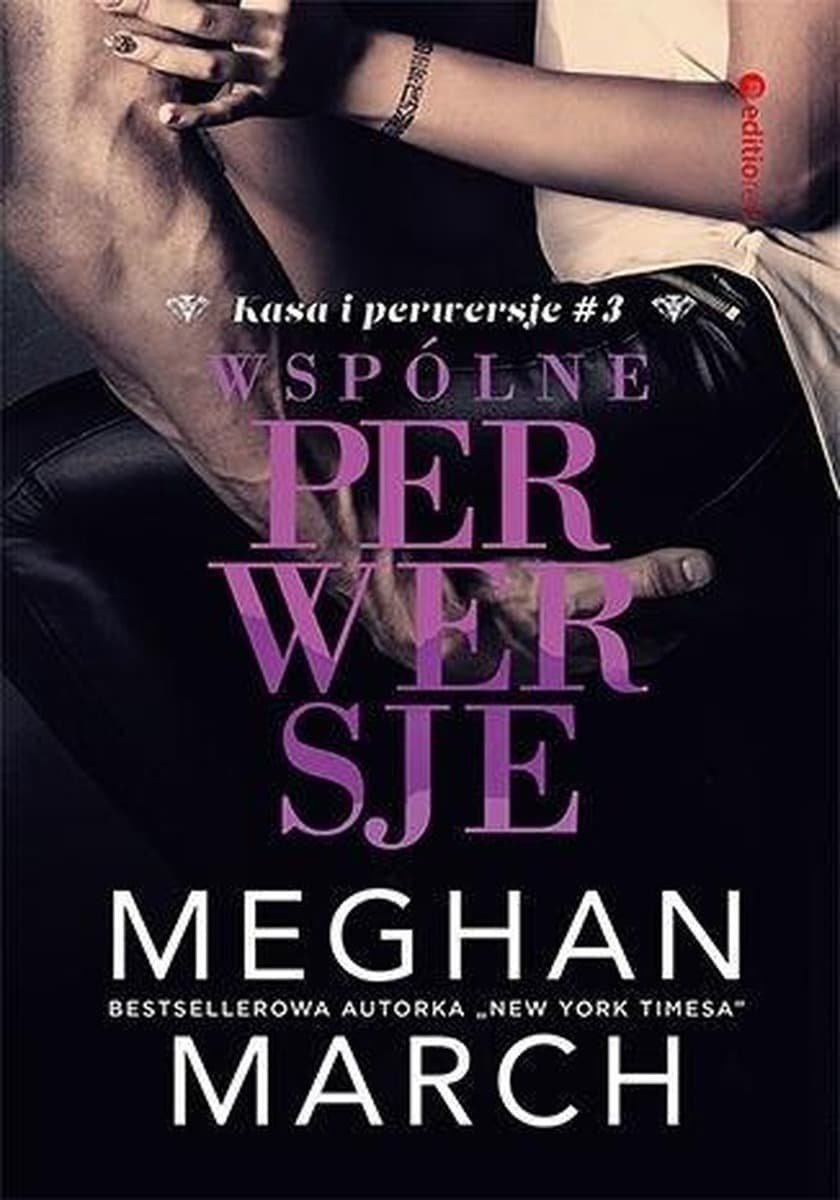 Wspólne Perwersje Kasa i Perwersje Tom 3 - Meghan March