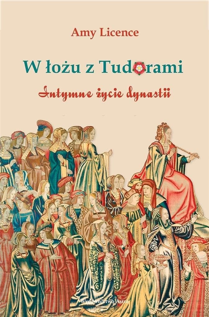 Wydawnictwo Astra: W łożu z Tudorami - Intymna historia dynastii