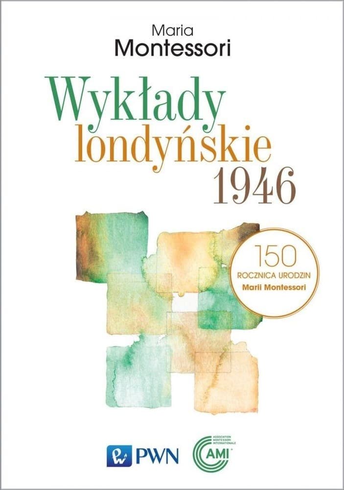 Wykłady londyńskie 1946 Maria Montessori edukacja i rozwój