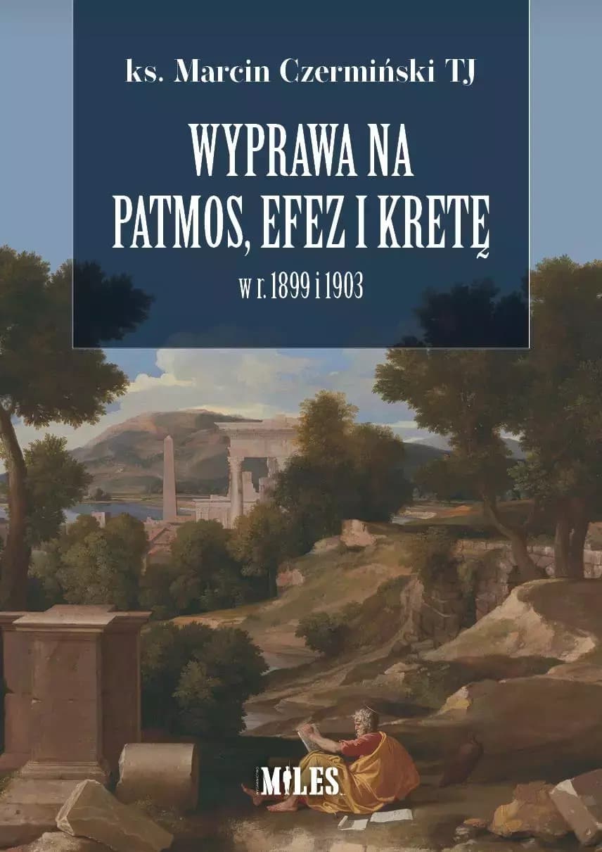 Wyprawa na Patmos, Efez i Kretę w 1899 i 1903 roku - ks. Marcin Czermiński TJ