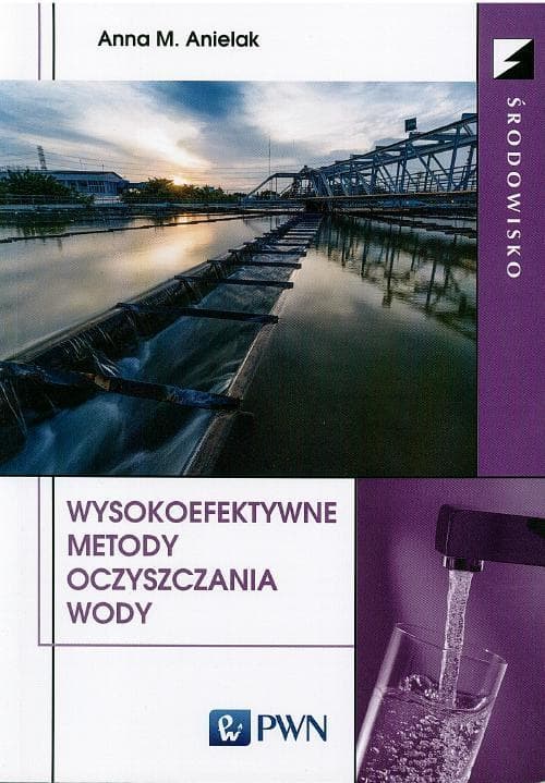 Wysokoefektywne metody oczyszczania wody - Anna M. Anielak