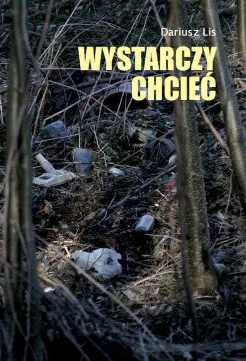 Wystarczy chcieć - powieść obyczajowa Dariusza Lisa 200 stron