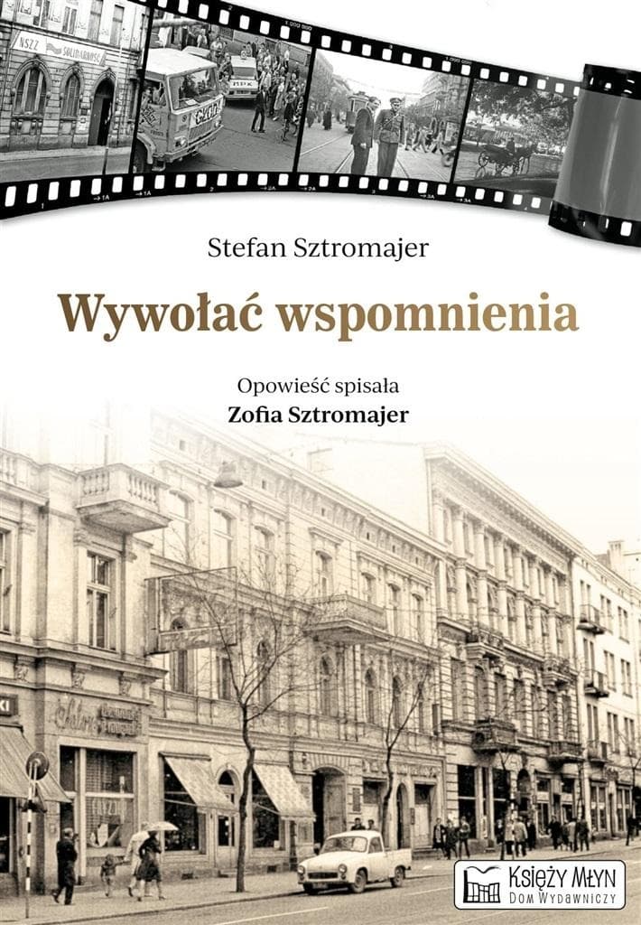 Wywołać wspomnienia - Stefan Sztromajer - książka o Łodzi