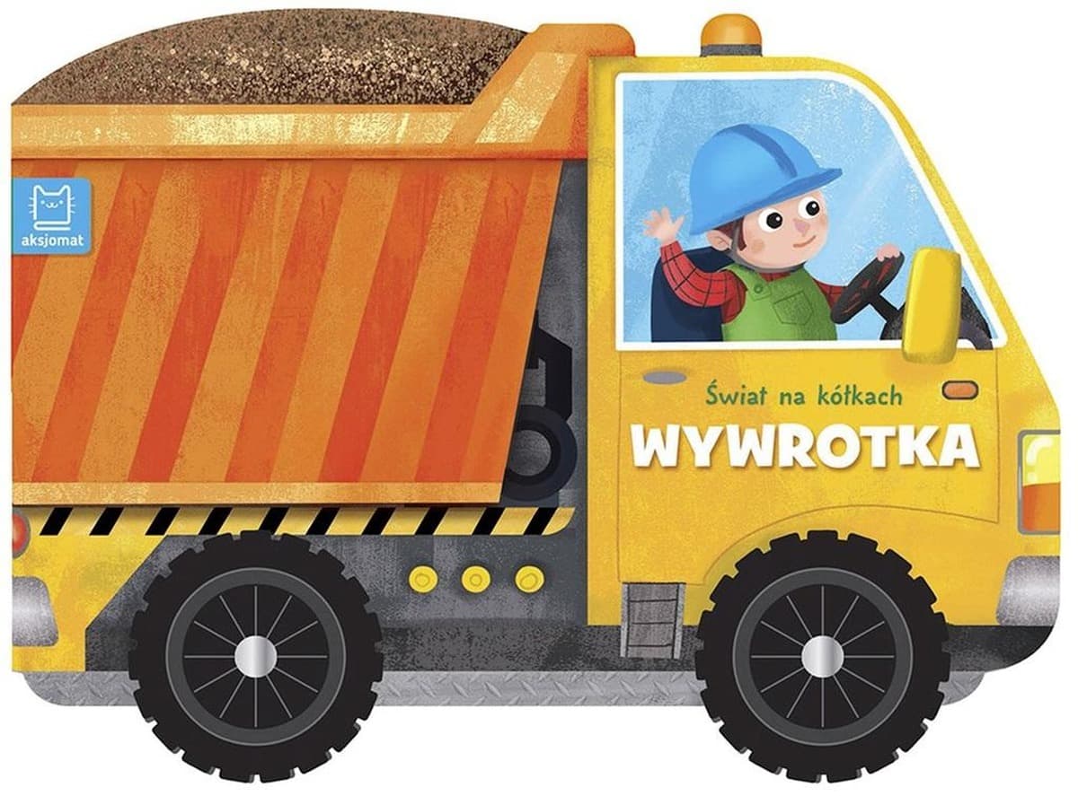 Wywrotka Świat na kółkach. Książeczka dla dzieci