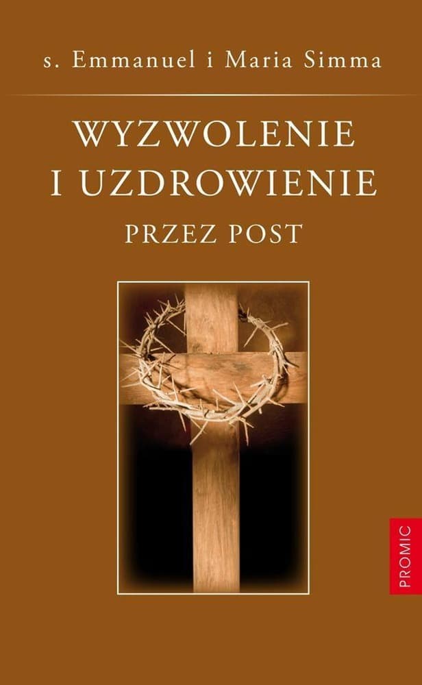 Wyzwolenie i uzdrowienie przez post - książka o duchowości