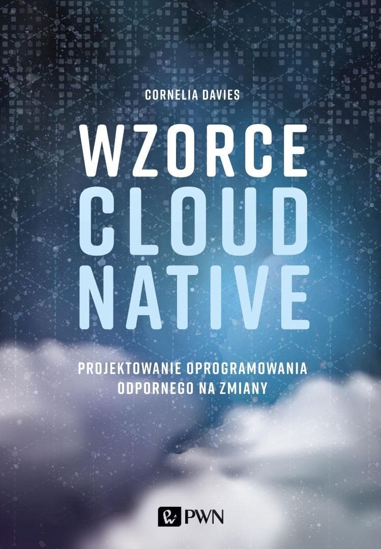 Wzorce Cloud Native. Projektowanie oprogramowania Cornelia Davies