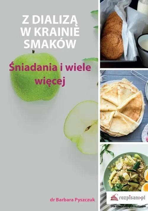 Z dializą w krainie smaków - poradnik dietetyczny