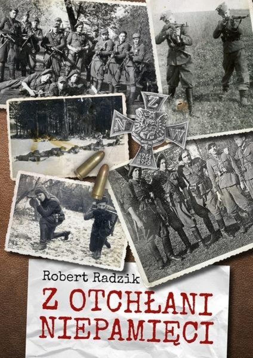 Z otchłani niepamięci Robert Radzik - historia zapomnianych bohaterów