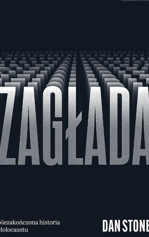 Zagłada. Niezakończona historia Holocaustu