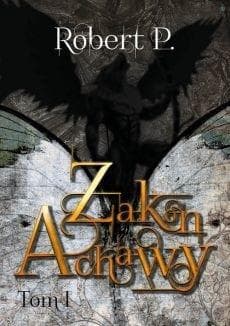 Zakon Achawy Tom 1 - Powieść fantasy Robert P.