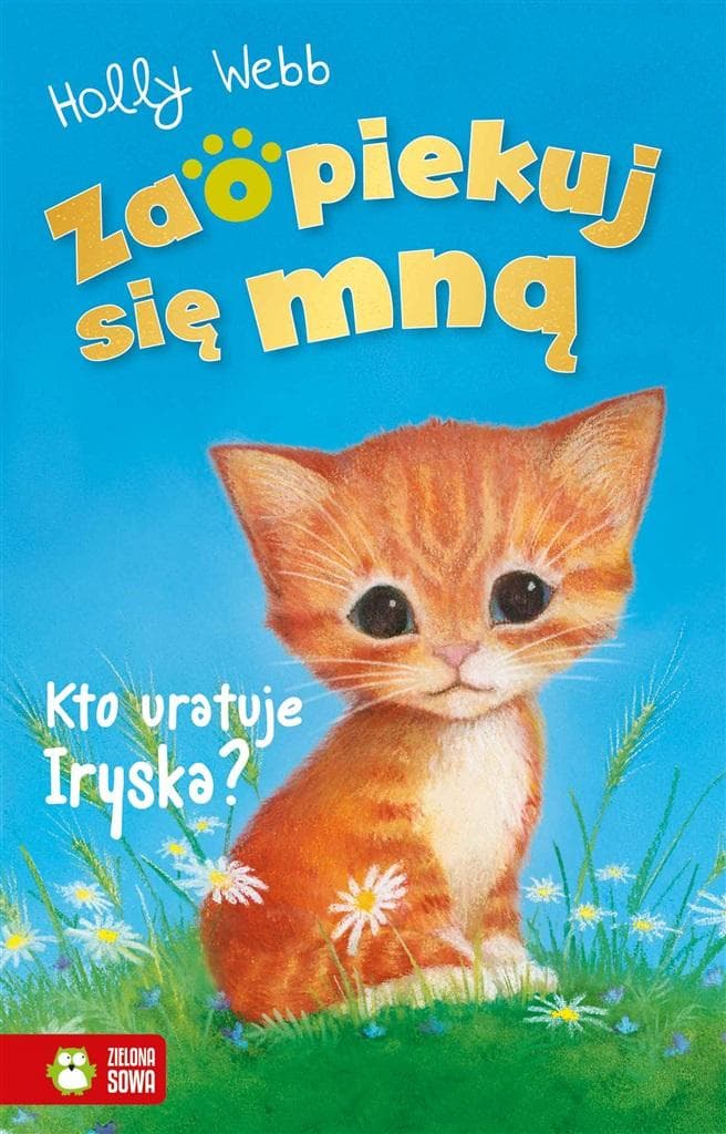 Holly Webb - Zaopiekuj się mną: Kto uratuje Iryska?