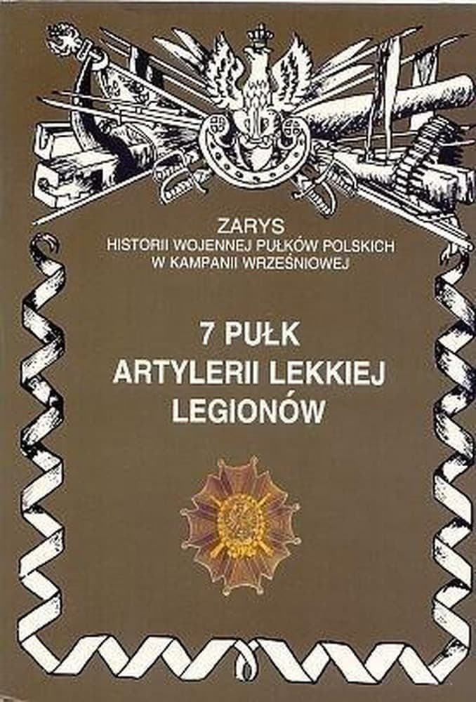 Zarys historii wojennej 7 Pułku Artylerii Lekkiej Legionów