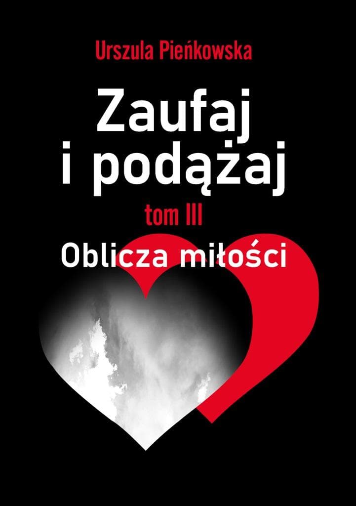 Zaufaj i podążaj T.3 Oblicza miłości Urszula Pieńkowska