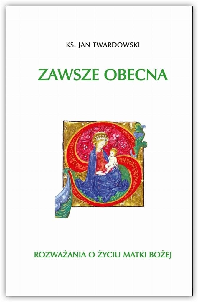 Zawsze Obecna - Rozważania o Życiu Matki Boskiej