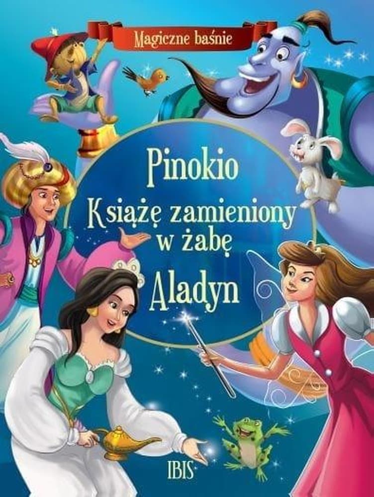 Zbiór magicznych baśni. Pinokio, Książę Żaba, Aladyn