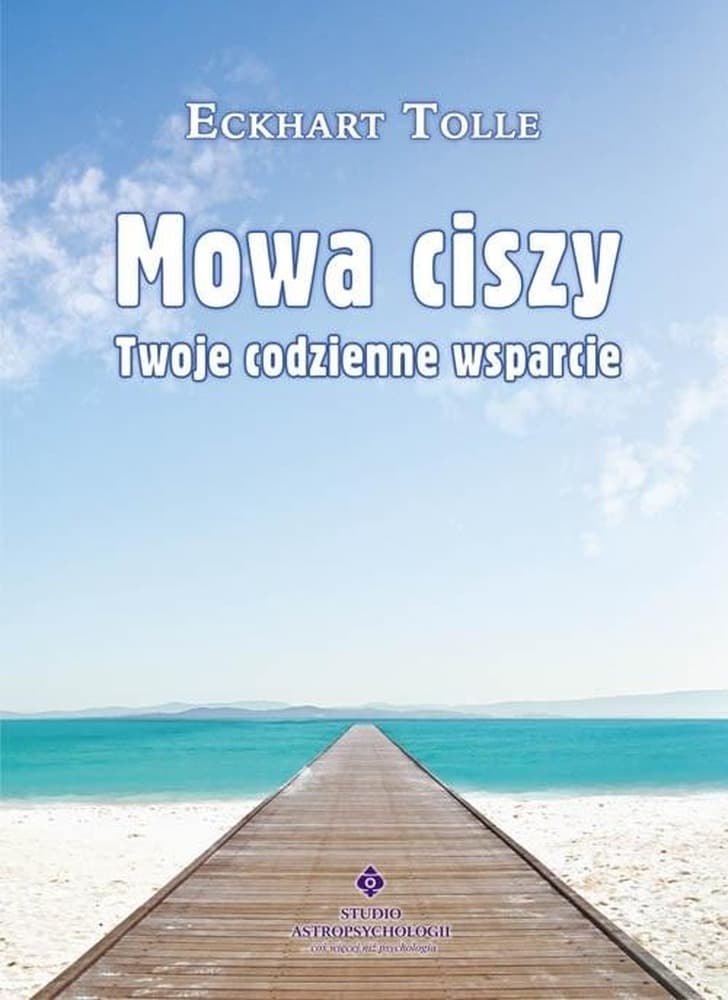 Zbiór prawd życiowych Mowa ciszy Eckharta Tolle