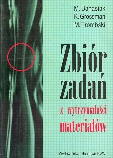 Zbiór zadań z wytrzymałości materiałów - Banasiak, Grossman, Trombski 608 stron