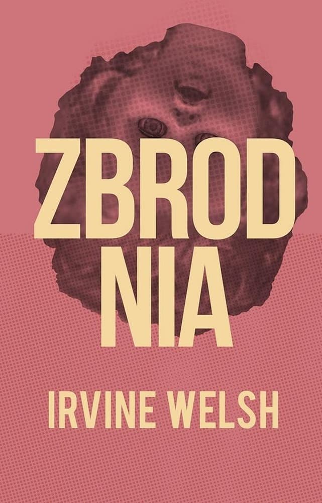 Zbrodnia Irvine Welsh powieść kryminalna