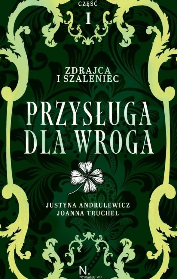 Zdrajca i Szaleniec T.2 Przysługa dla Wroga cz.1 - Justyna Andrulewicz, Joanna Truchel