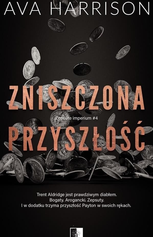 Zepsute imperium T.4 Zniszczona przyszłość - Ava Harrison