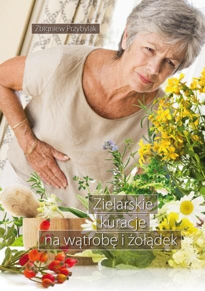 Poradnik: Zielarskie Kuracje dla Zdrowej Wątroby i Żołądka