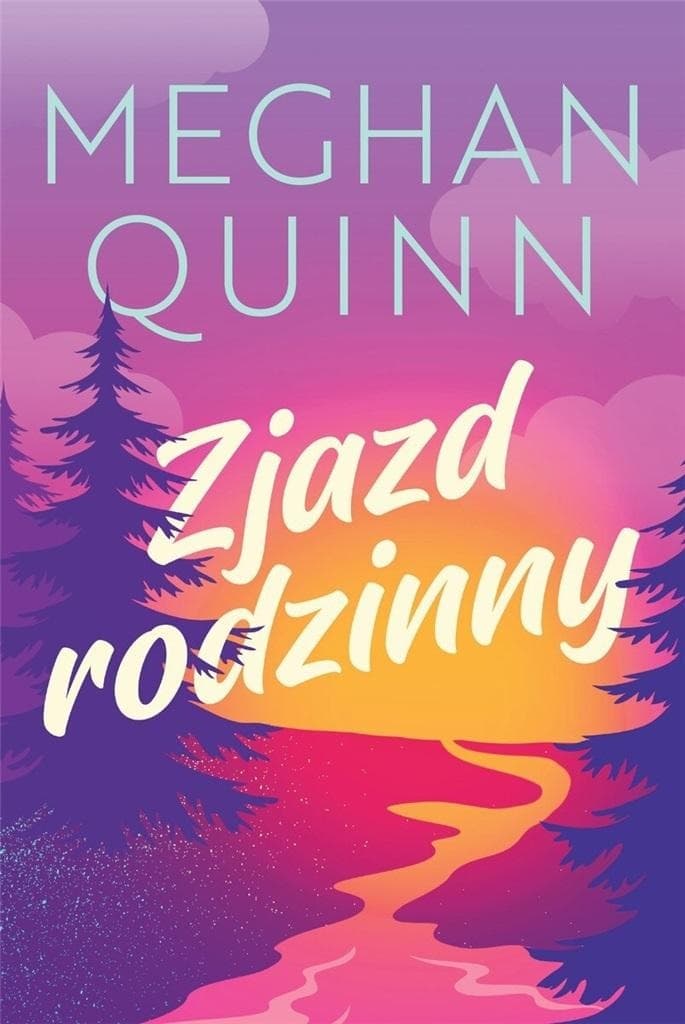 Zjazd rodzinny - powieść obyczajowa Meghan Quinn