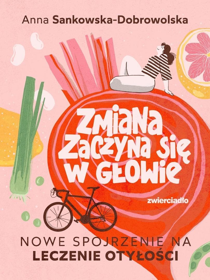Zmiana zaczyna się w głowie. Nowe spojrzenie na otyłość - Anna Sankowska-Dobrowolska