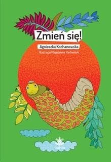 Zmień się!: Opowieść o pragnieniu zmiany i akceptacji