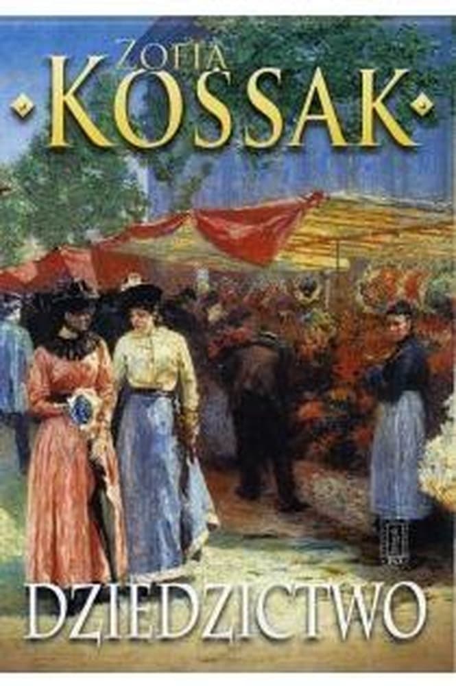 Zofia Kossak Dziedzictwo Część 1 i 2 - powieść historyczna
