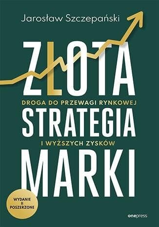 Złota strategia marki wydanie II poszerzone Jarosław Szczepański