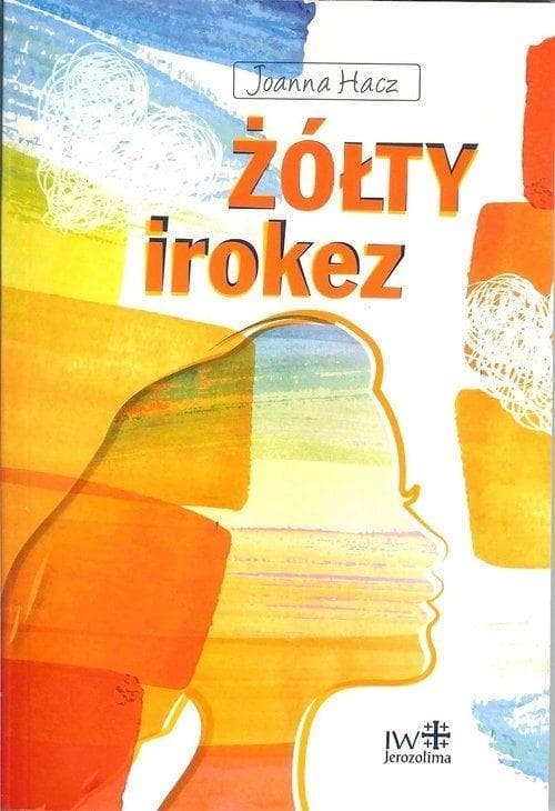 Powieść Joanna Hacz: Żółty irokez