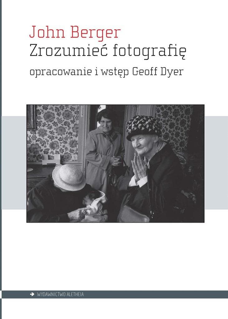 Zrozumieć fotografię - Eseje o fotografii i fotografach