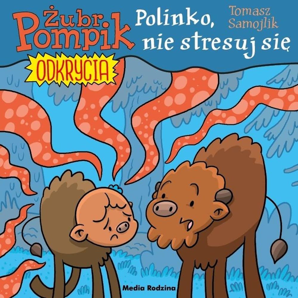 Żubr Pompik Odkrycia. Polinko, nie stresuj się! - Tomasz Samojlik / Książka dla dzieci