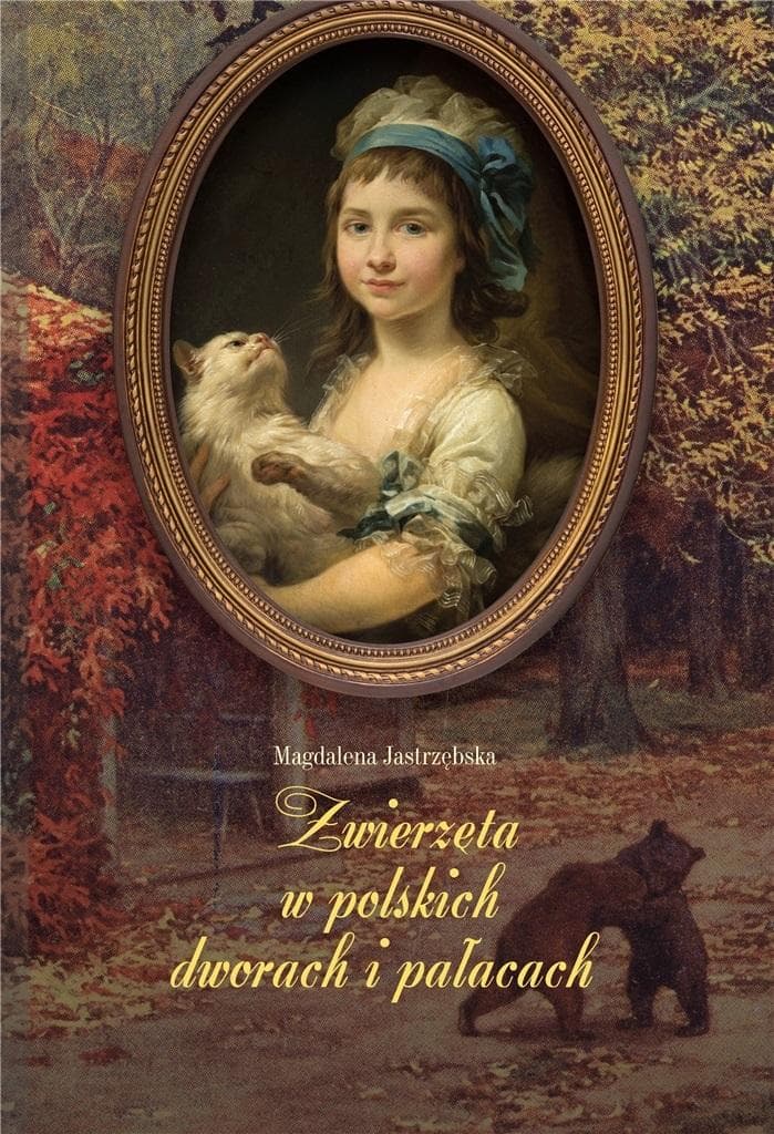 Zwierzęta w polskich dworach i pałacach. Opowieść o zwierzętach