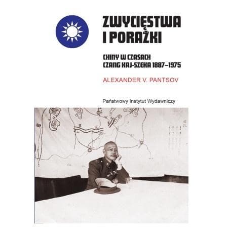 Zwycięstwa i porażki - Alexander V. Pantsov biografia Czang Kaj-szeka 652 strony