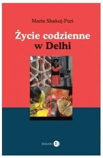 Życie codzienne w Delhi - Maria Skakuj-Puri książka 484 strony