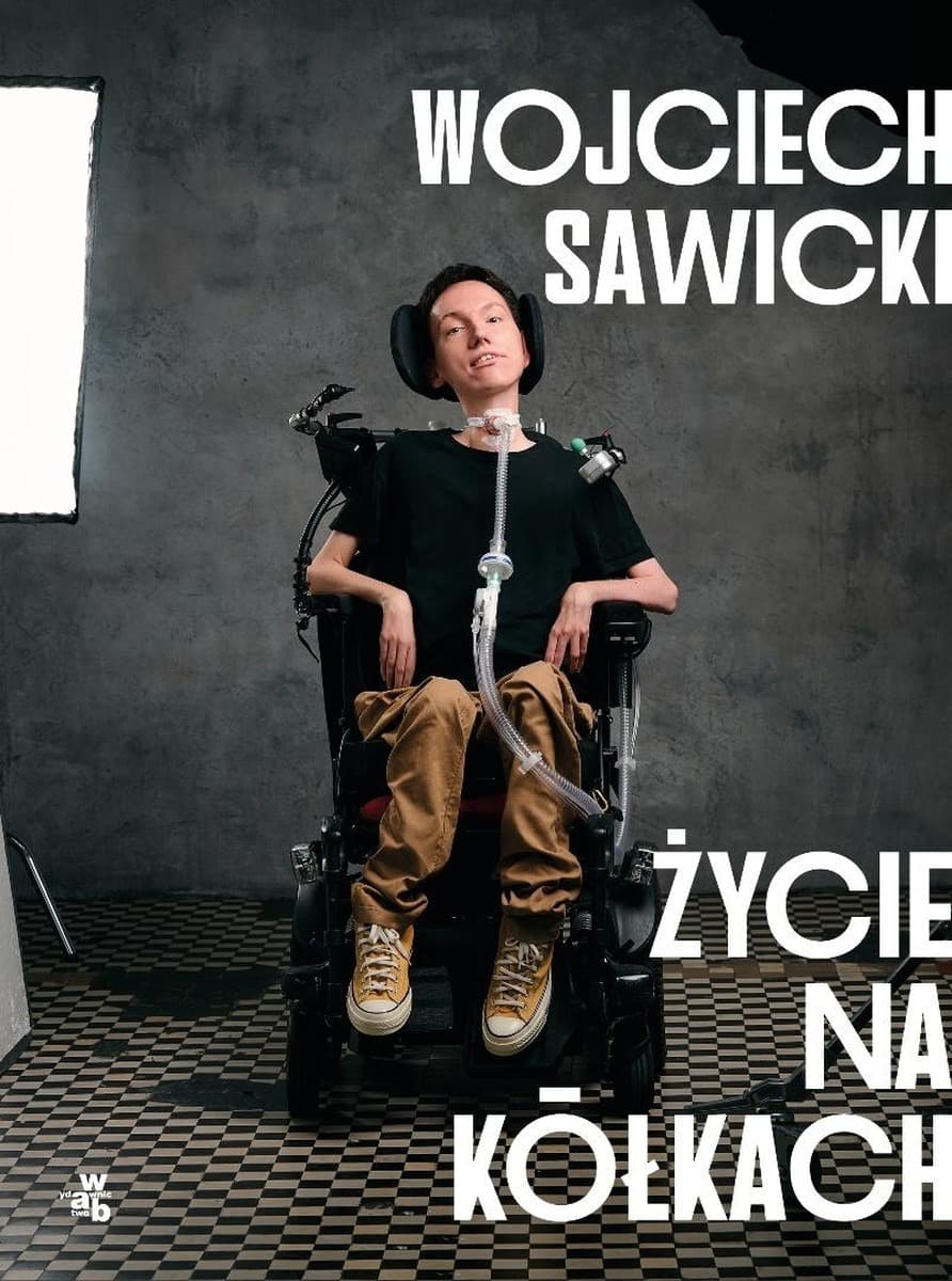 Życie na kółkach - inspirująca opowieść Wojciecha Sawickiego