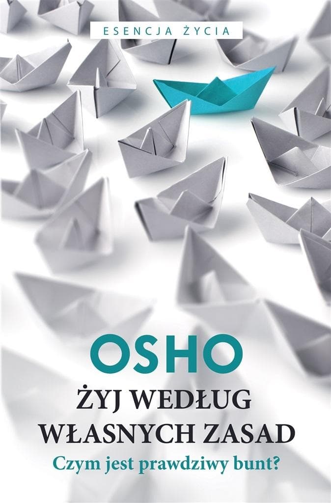 Życie według własnych zasad - Osho, Bogusława Jurkevich