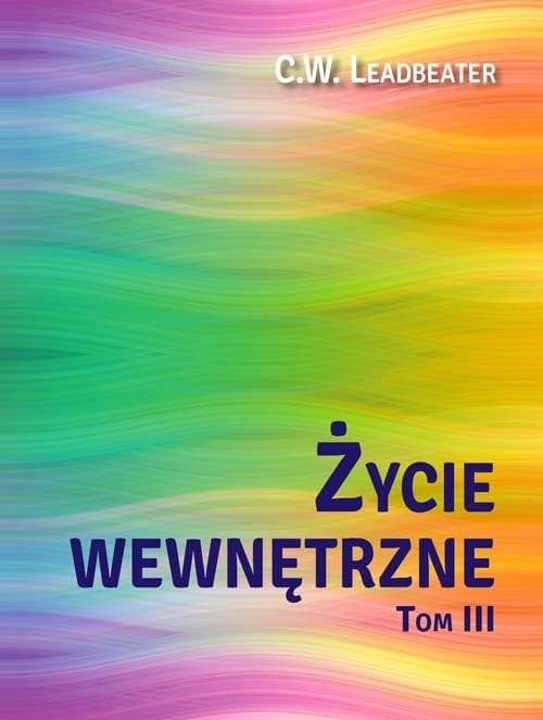 Życie wewnętrzne Tom 3 - C. W. Leadbeater