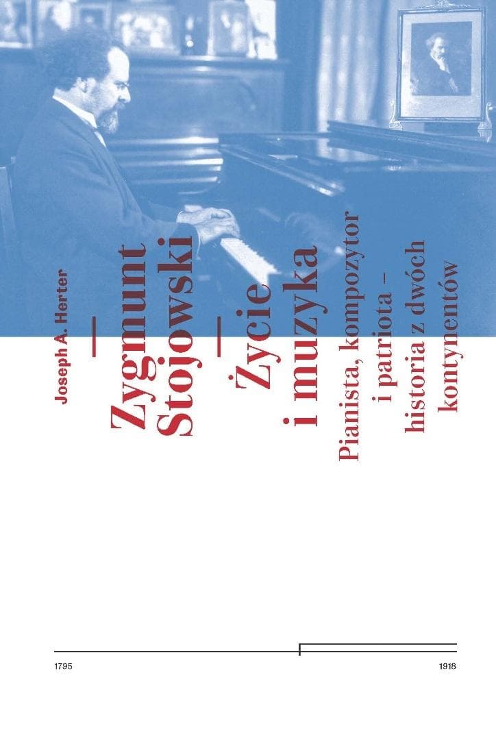 Zygmunt Stojowski. Życie i muzyka - Joseph A. Herter książka biograficzna 460 stron